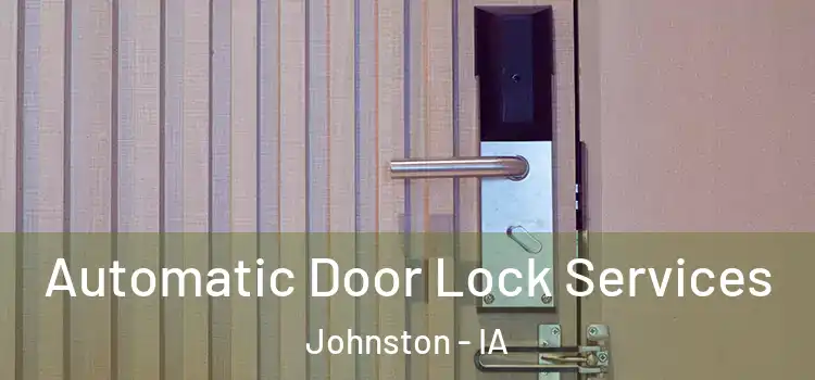  Automatic Door Lock Services Johnston - IA