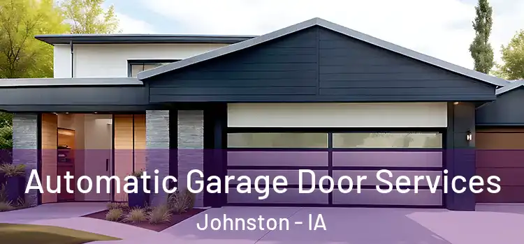  Automatic Garage Door Services Johnston - IA