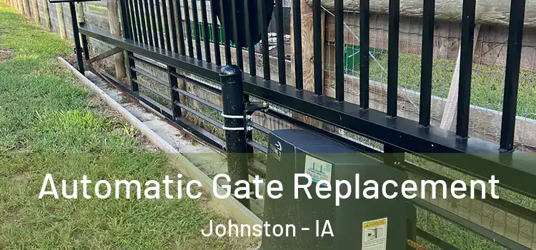  Automatic Gate Replacement Johnston - IA