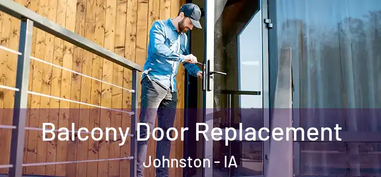  Balcony Door Replacement Johnston - IA