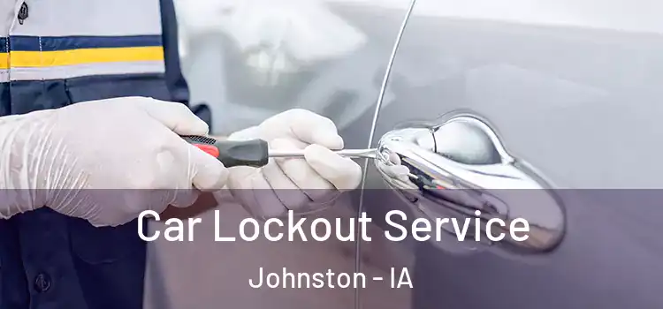  Car Lockout Service Johnston - IA