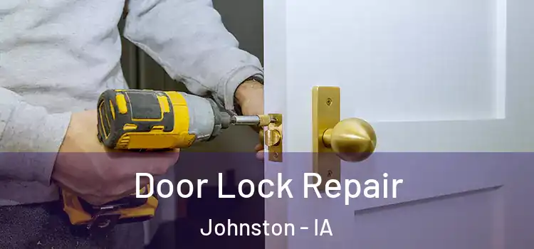  Door Lock Repair Johnston - IA