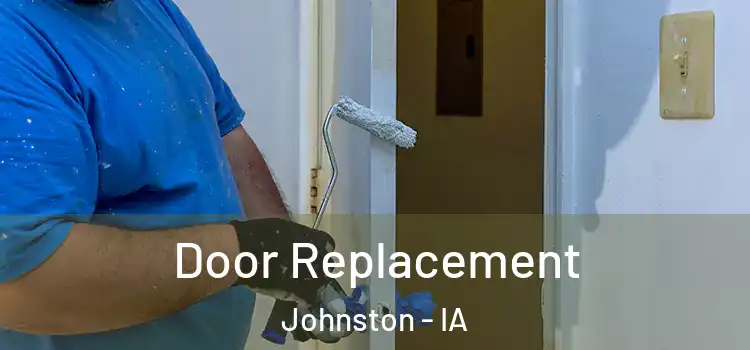  Door Replacement Johnston - IA