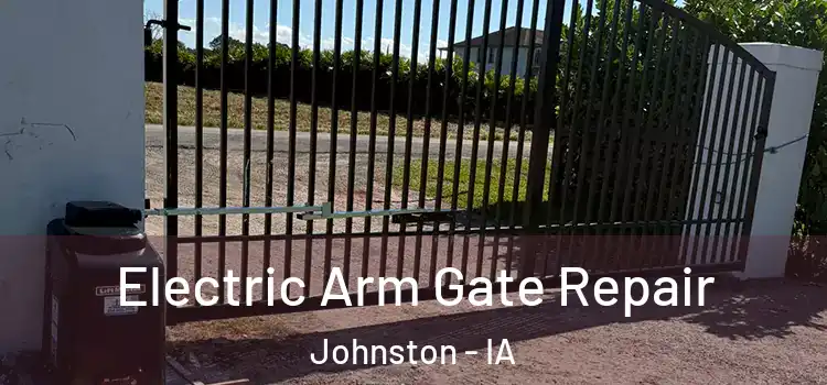 Electric Arm Gate Repair Johnston - IA