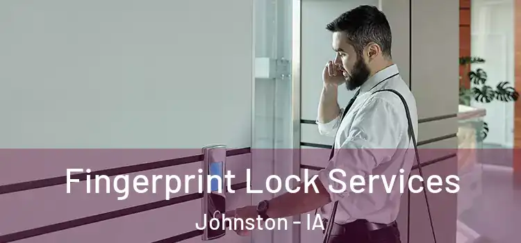  Fingerprint Lock Services Johnston - IA
