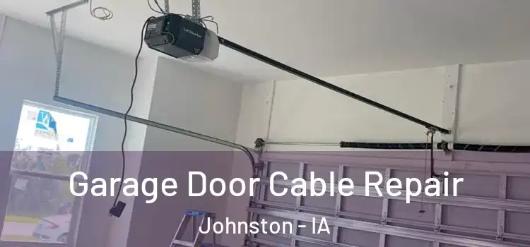  Garage Door Cable Repair Johnston - IA