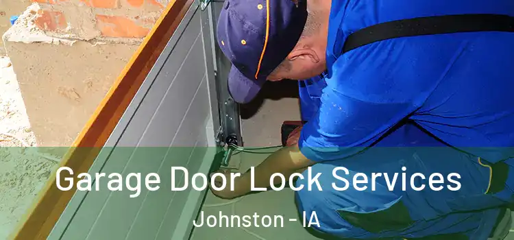  Garage Door Lock Services Johnston - IA