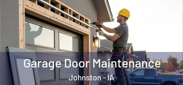  Garage Door Maintenance Johnston - IA
