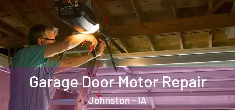 Garage Door Motor Repair Johnston - IA