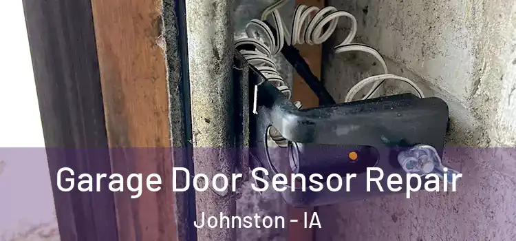 Garage Door Sensor Repair Johnston - IA