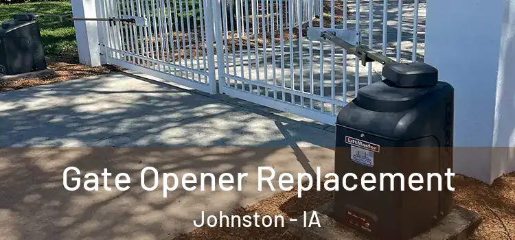  Gate Opener Replacement Johnston - IA