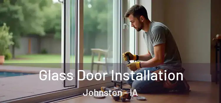  Glass Door Installation Johnston - IA