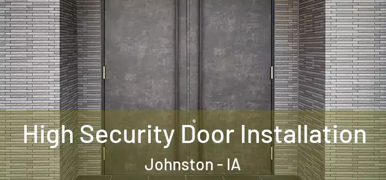  High Security Door Installation Johnston - IA