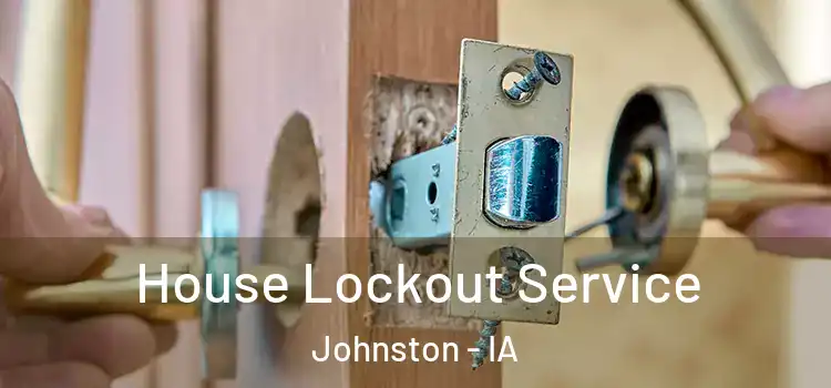  House Lockout Service Johnston - IA