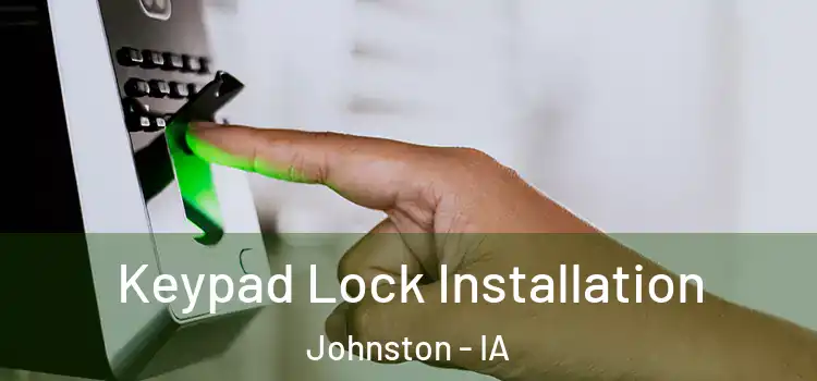  Keypad Lock Installation Johnston - IA