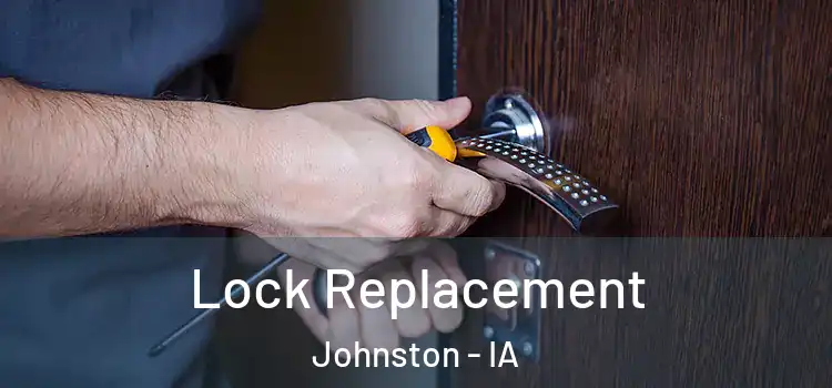  Lock Replacement Johnston - IA