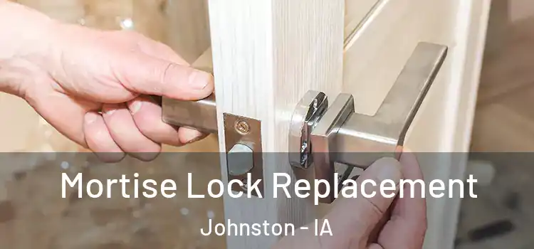  Mortise Lock Replacement Johnston - IA
