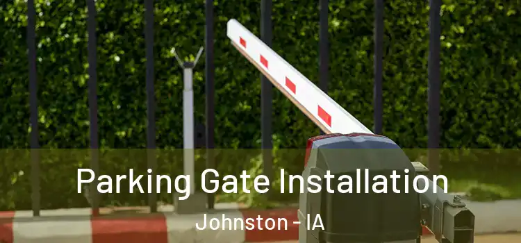  Parking Gate Installation Johnston - IA