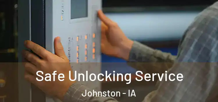 Safe Unlocking Service Johnston - IA