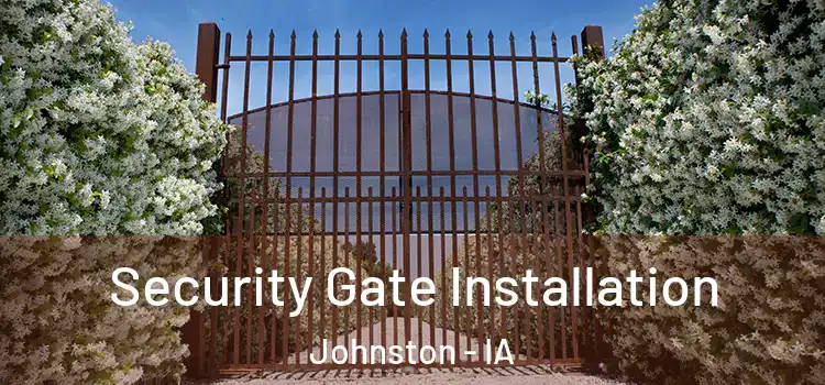  Security Gate Installation Johnston - IA