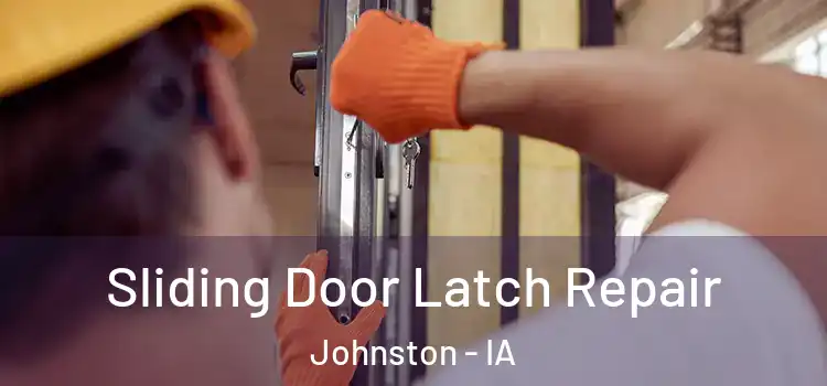 Sliding Door Latch Repair Johnston - IA