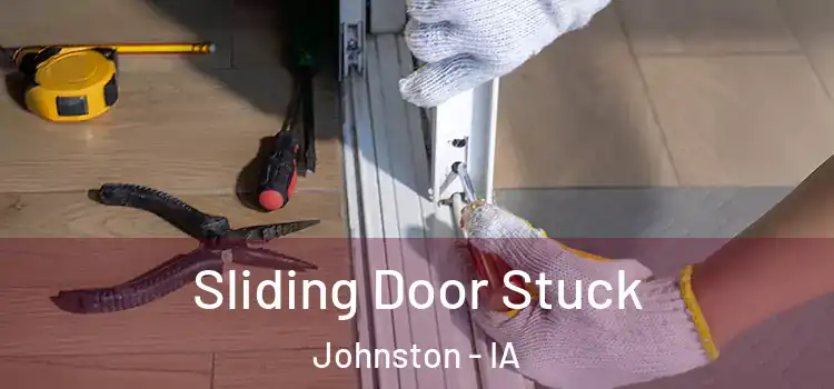 Sliding Door Stuck Johnston - IA