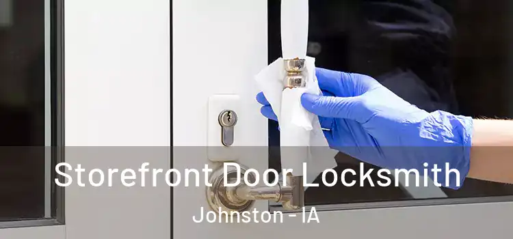  Storefront Door Locksmith Johnston - IA