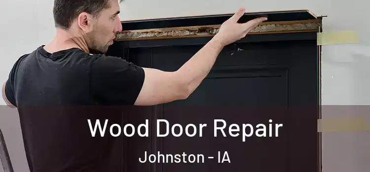  Wood Door Repair Johnston - IA
